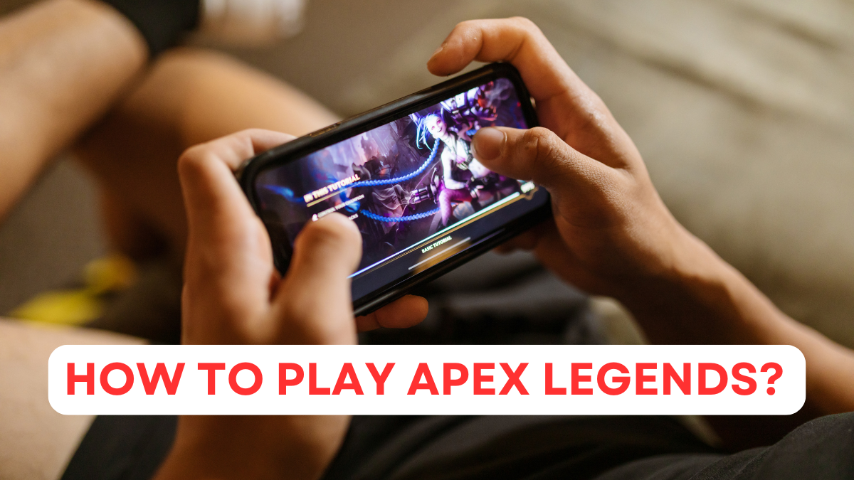 How to Play Apex Legends