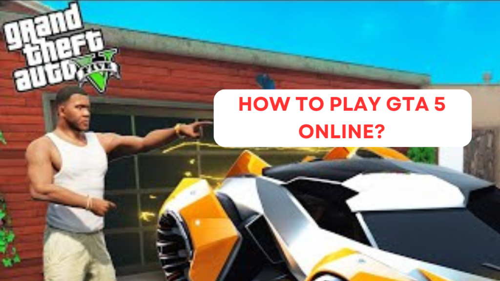 How to Play GTA 5 Online