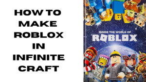 How to Make Roblox in Infinite Craft