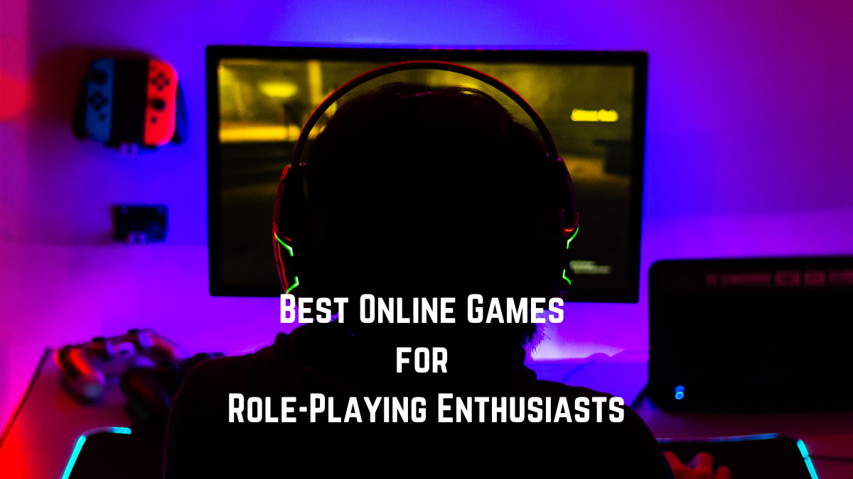 Best Online Games for Role-Playing Enthusiasts