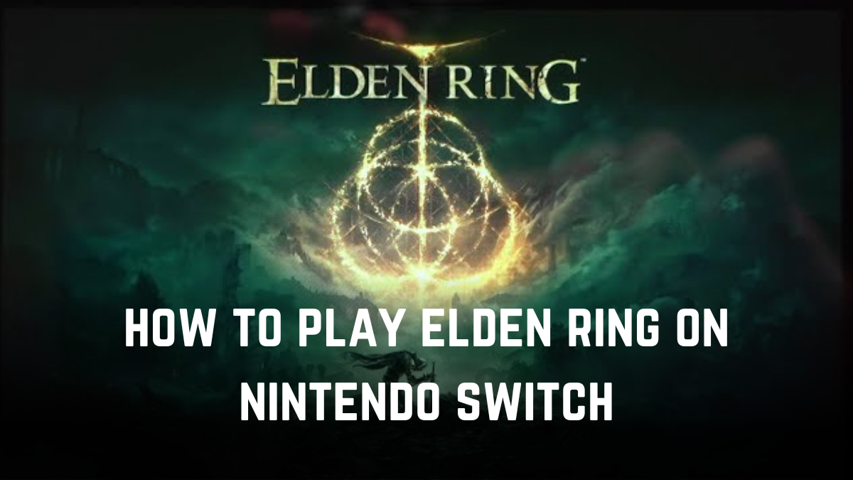 How to Play Elden Ring on Nintendo Switch