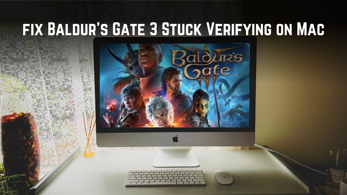 Baldur's Gate 3 Stuck Verifying on Mac