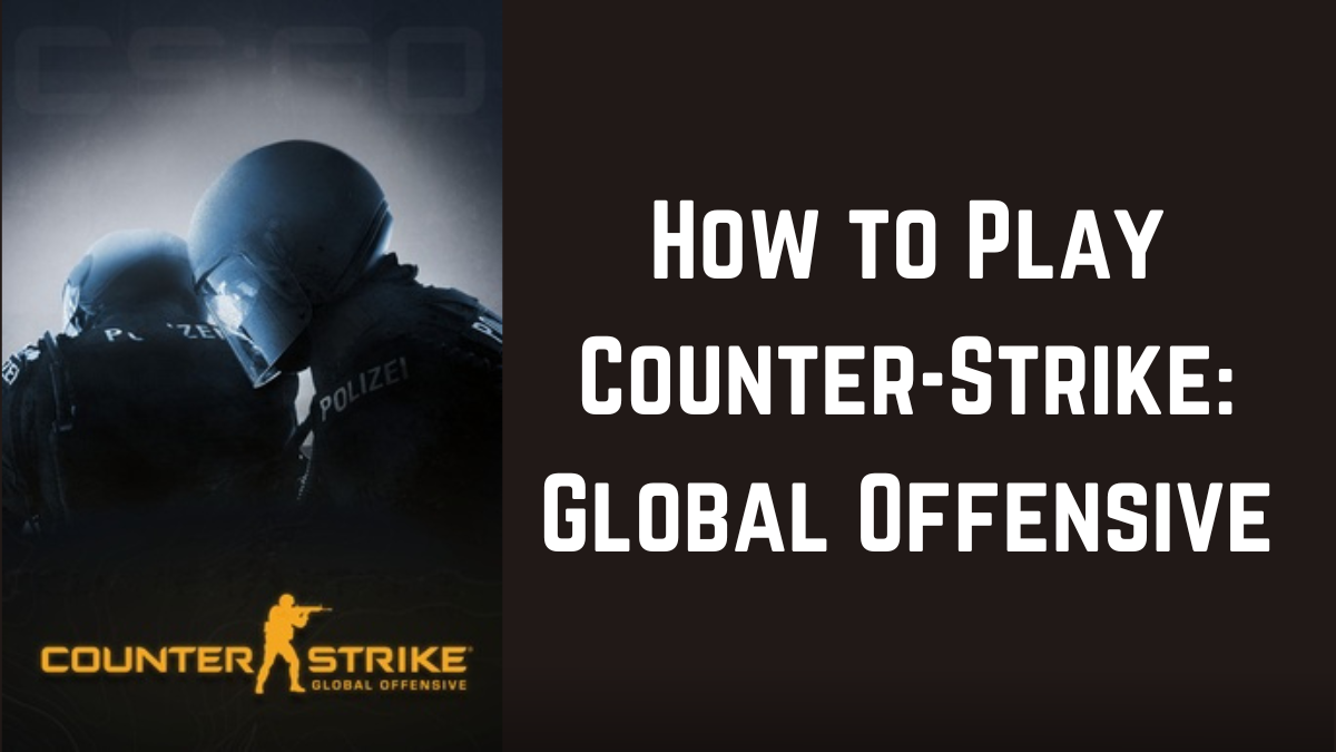 How to Play Counter-Strike Global Offensive