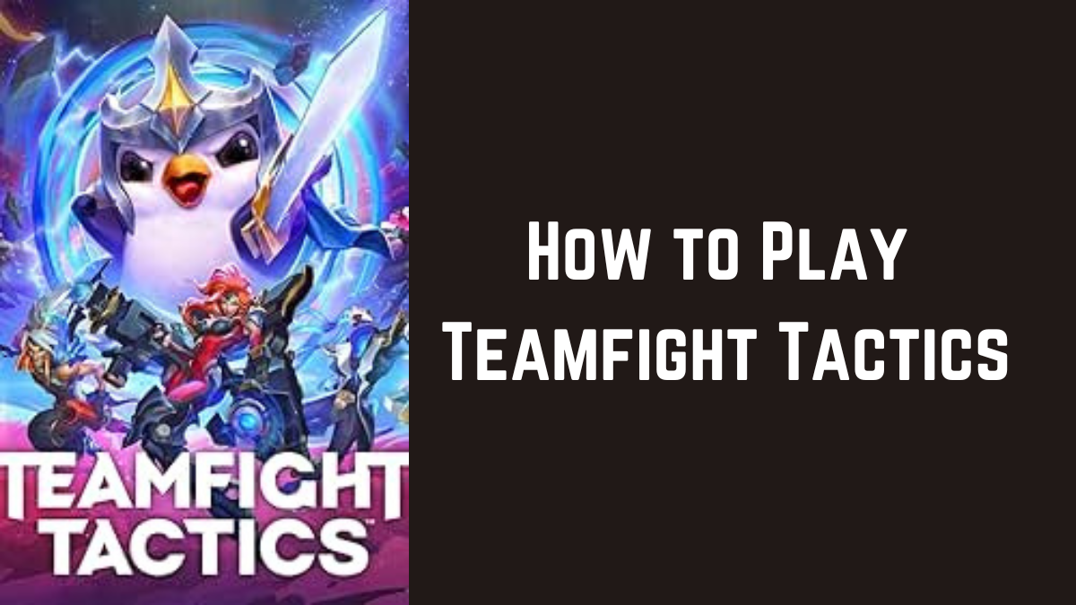 How to Play Teamfight Tactics