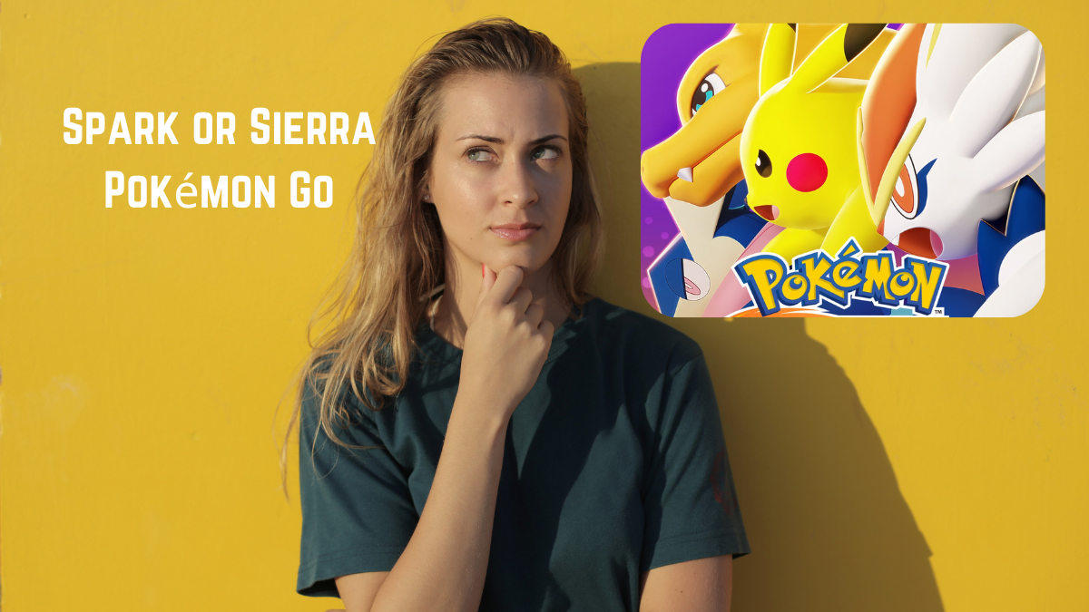 Spark or Sierra Pokémon Go