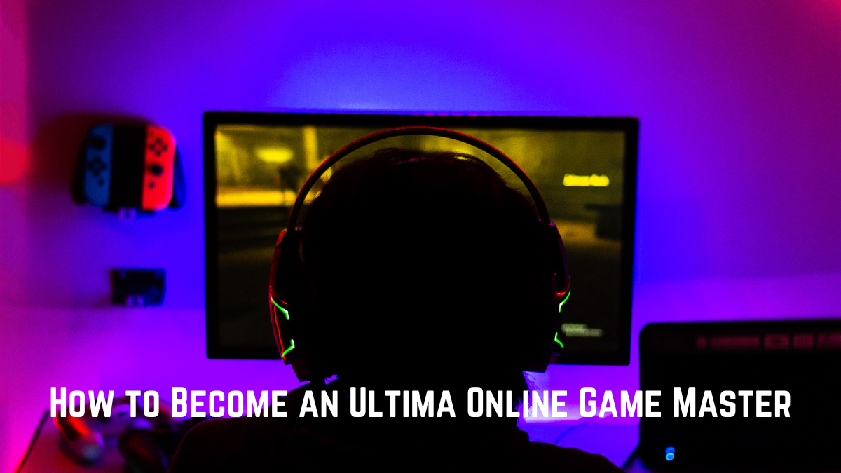 How to Become an Ultima Online Game Master