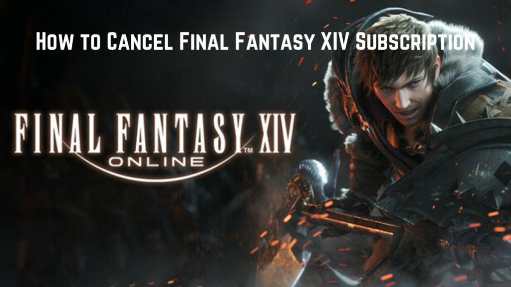 How to Cancel Final Fantasy XIV Subscription