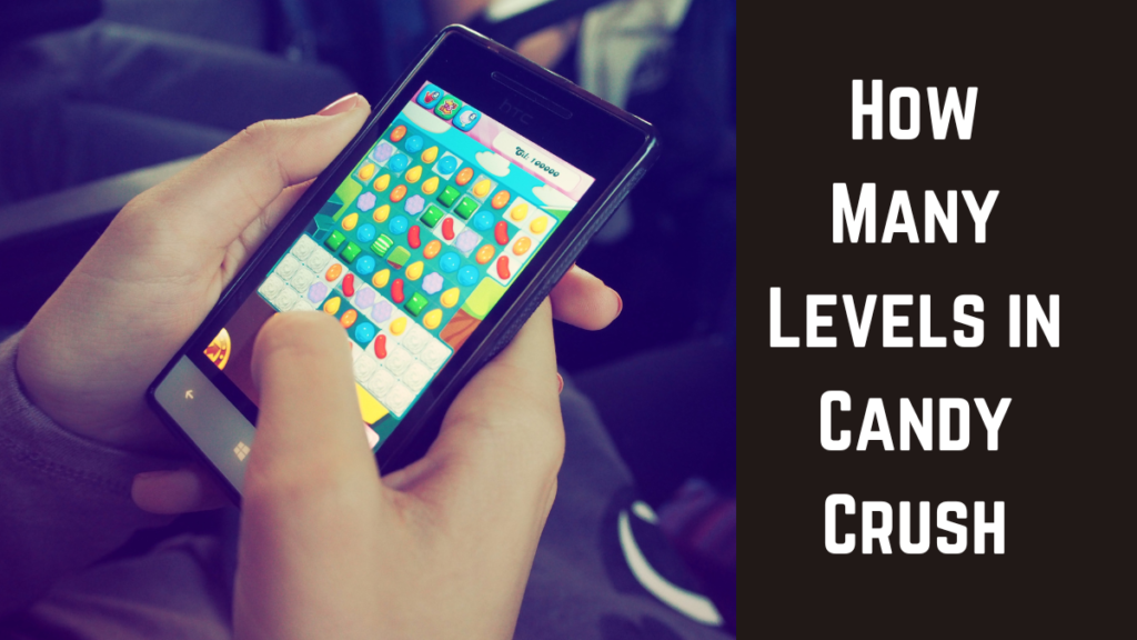 How Many Levels in Candy Crush