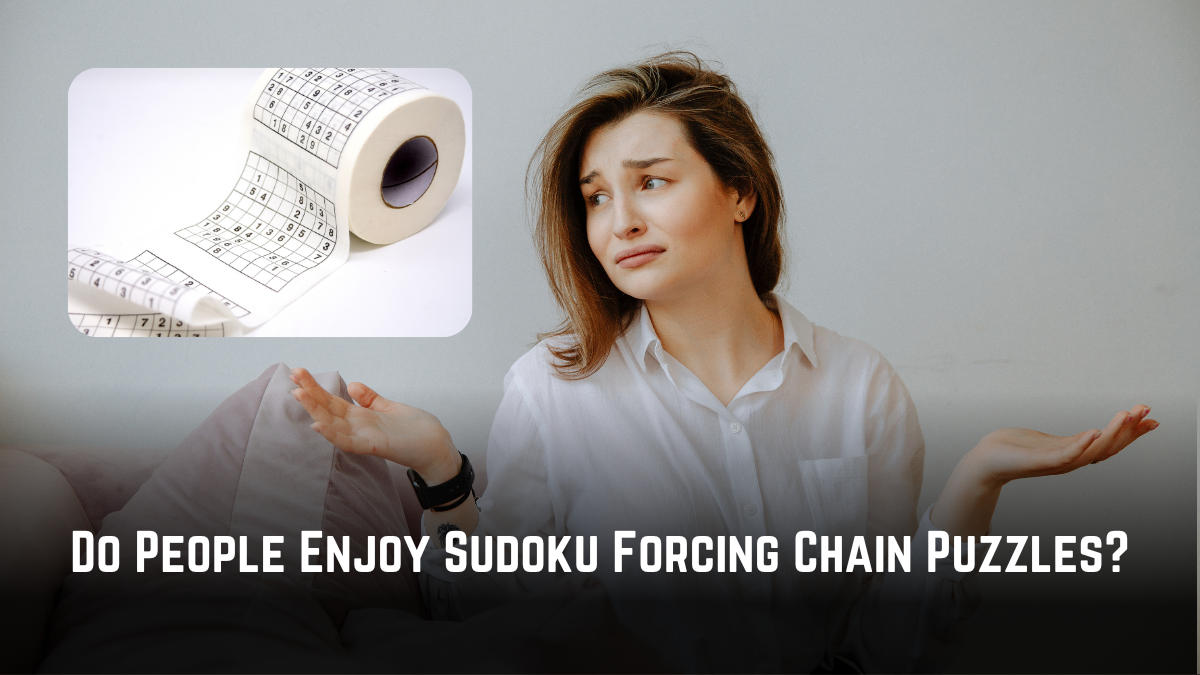 Do People Enjoy Sudoku Forcing Chain Puzzles